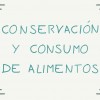 CONSERVACIÓN Y CONSUMO DE ALIMENTOS