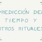 PREDICCIÓN DEL TIEMPO Y OTROS RITUALES